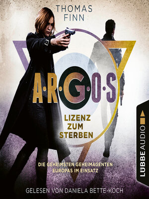 cover image of A.R.G.O.S.--Lizenz zum Sterben--A.R.G.O.S.-Reihe--Die geheimsten Geheimagenten Europas im Einsatz, Teil 2 (Ungekürzt)